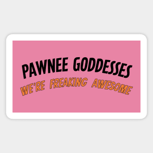 Pawnee Goddesses - We're freaking awesome! Sticker